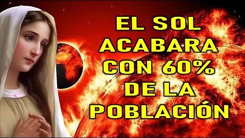 EL SOL EXTERMINARA AL 60% DE LA POBLACIÓN - MENSAJE DE MARÍA A GIANNA SULLIVAN NUESTRA SEÑORA