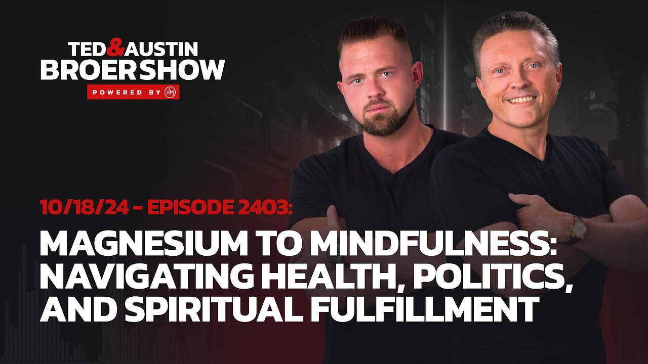 10/18/24 Magnesium to Mindfulness: Navigating Health, Politics, and Spiritual Fulfillment