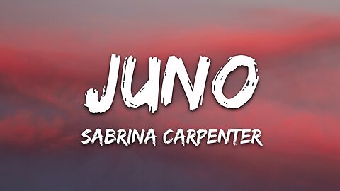 Sabrina Carpenter - Juno (Lyrics)