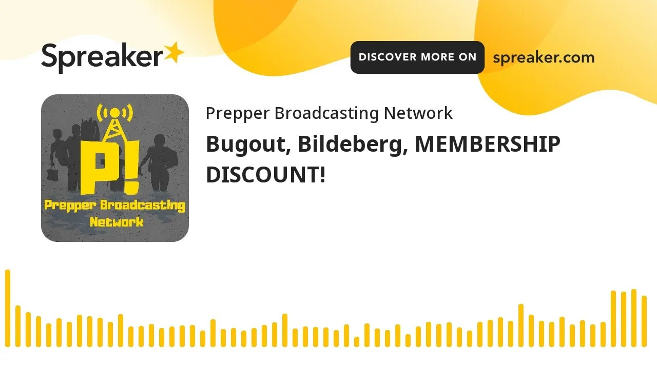 Bugout, Bildeberg, MEMBERSHIP DISCOUNT!