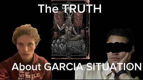 The TRUTH About GARCIA SITUATION