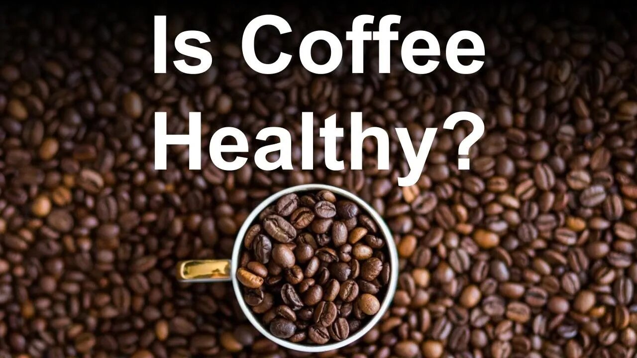 Is Coffee Healthy?