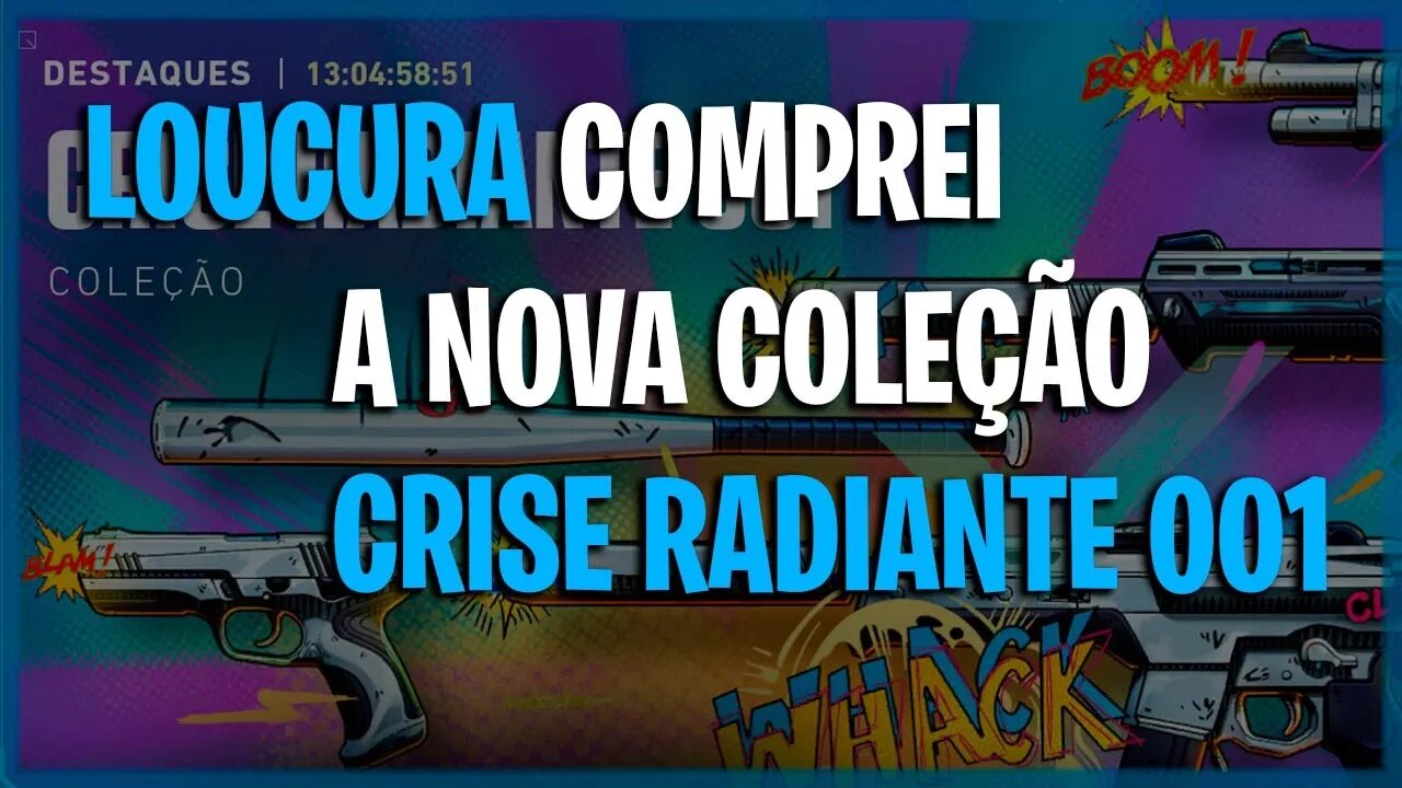 VALORANT - LOUCURA COMPREI NOVO PACOTE CRISE RADIANTE 001