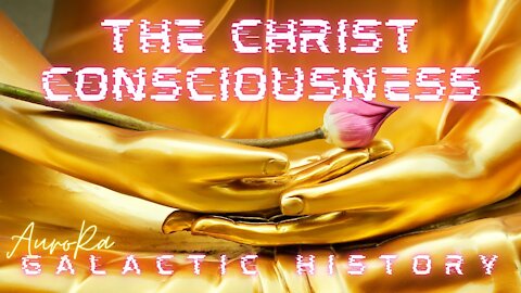 Galactic History | The Christ Consciousness