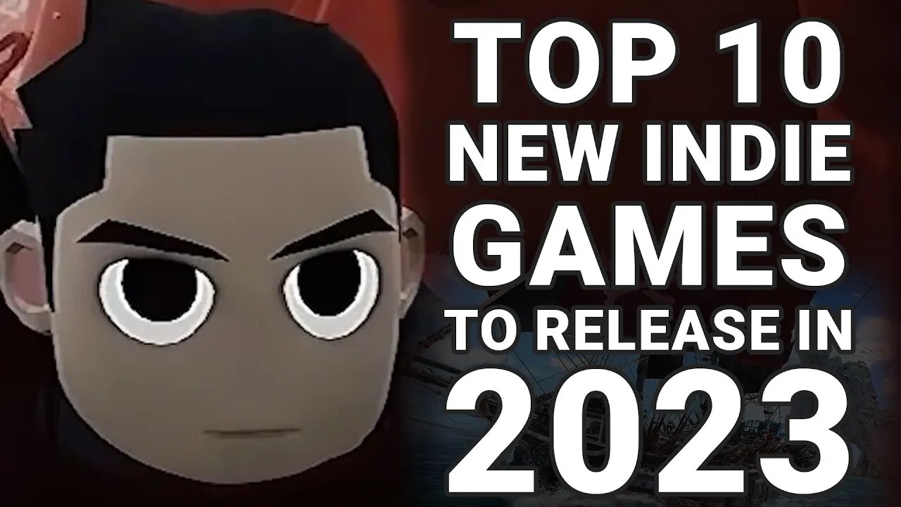 Top 10 Indie Games Releasing In 2023 That I Am Interested In