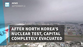 After North Korea’s Nuclear Test, Capital Completely Evacuated