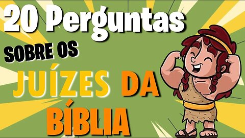 20 PERGUNTAS: Juízes da Bíblia- Quiz - Jogo da Bíblia