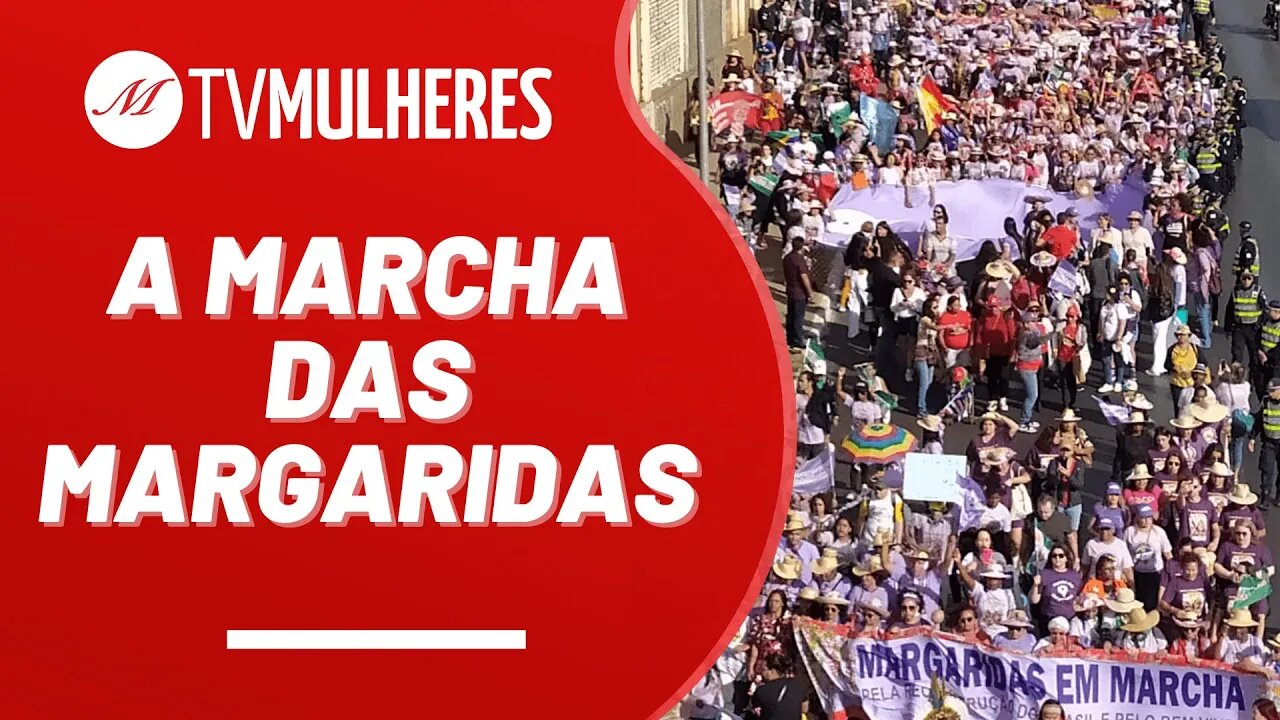 A Marcha das Margaridas - TV Mulheres nº 175 - 20/08/23