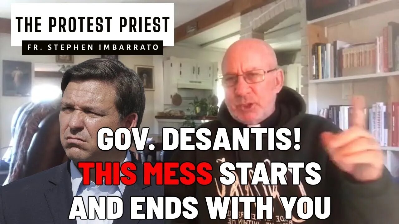 HEY! Gov. DeSantis! This MESS Starts and Ends with YOU! | The Protest Priest