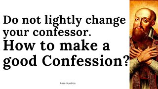 How to make a good confession? Don't lightly change your confessor by Saint Francis De Sales