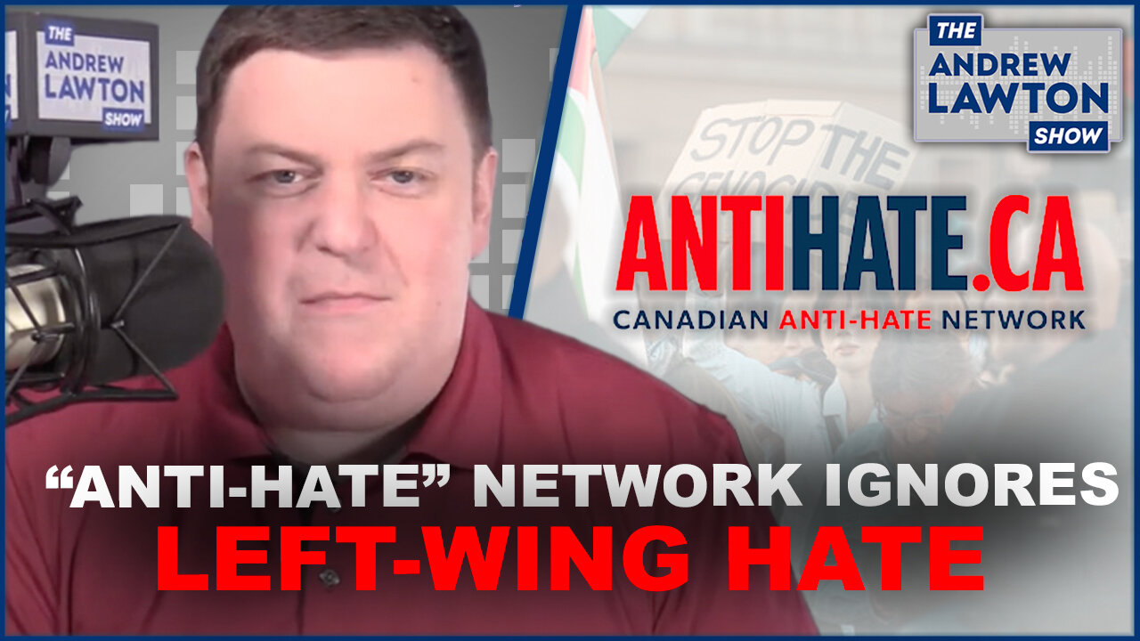 Canadian Anti-Hate Network won't look at left-wing hate