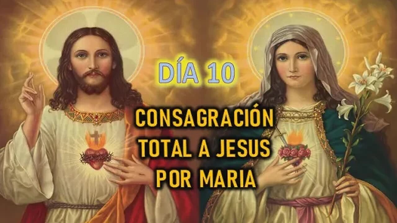 CONSAGRACIÓN A JESÚS POR MARÍA - DÍA 10