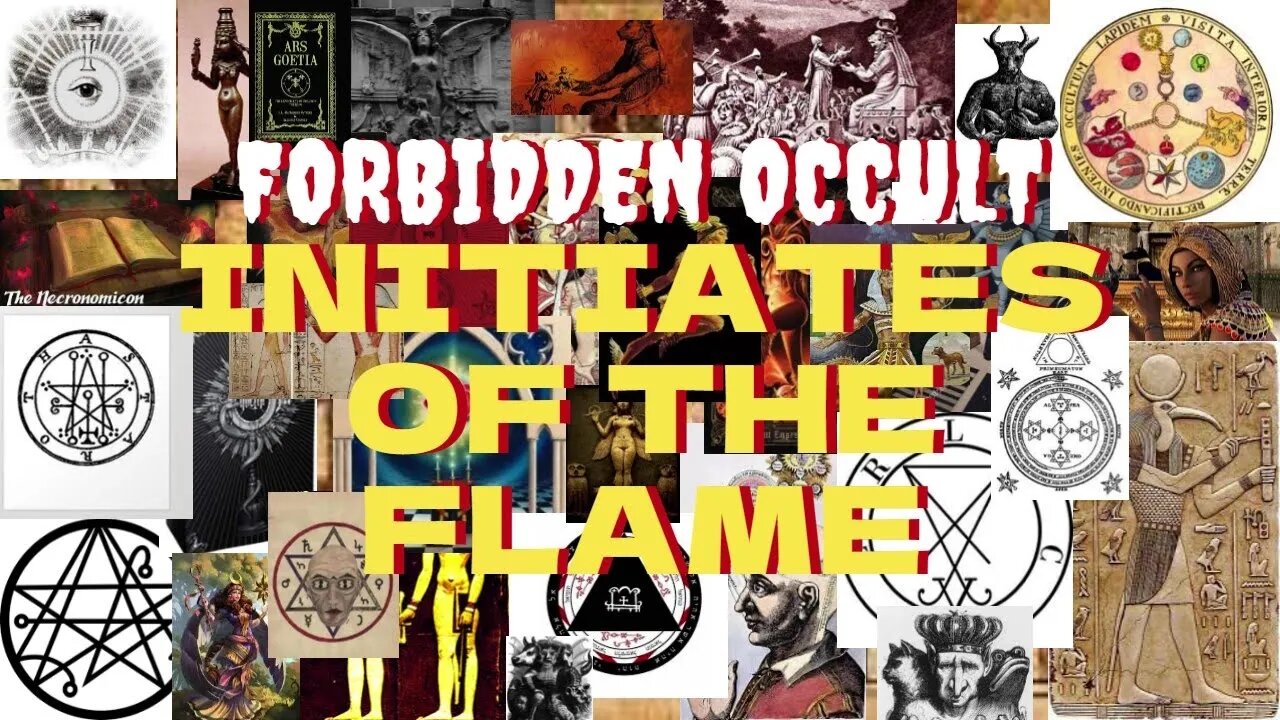 FORBIDDEN OCCULT PART ONE | INITIATES OF THE FLAME