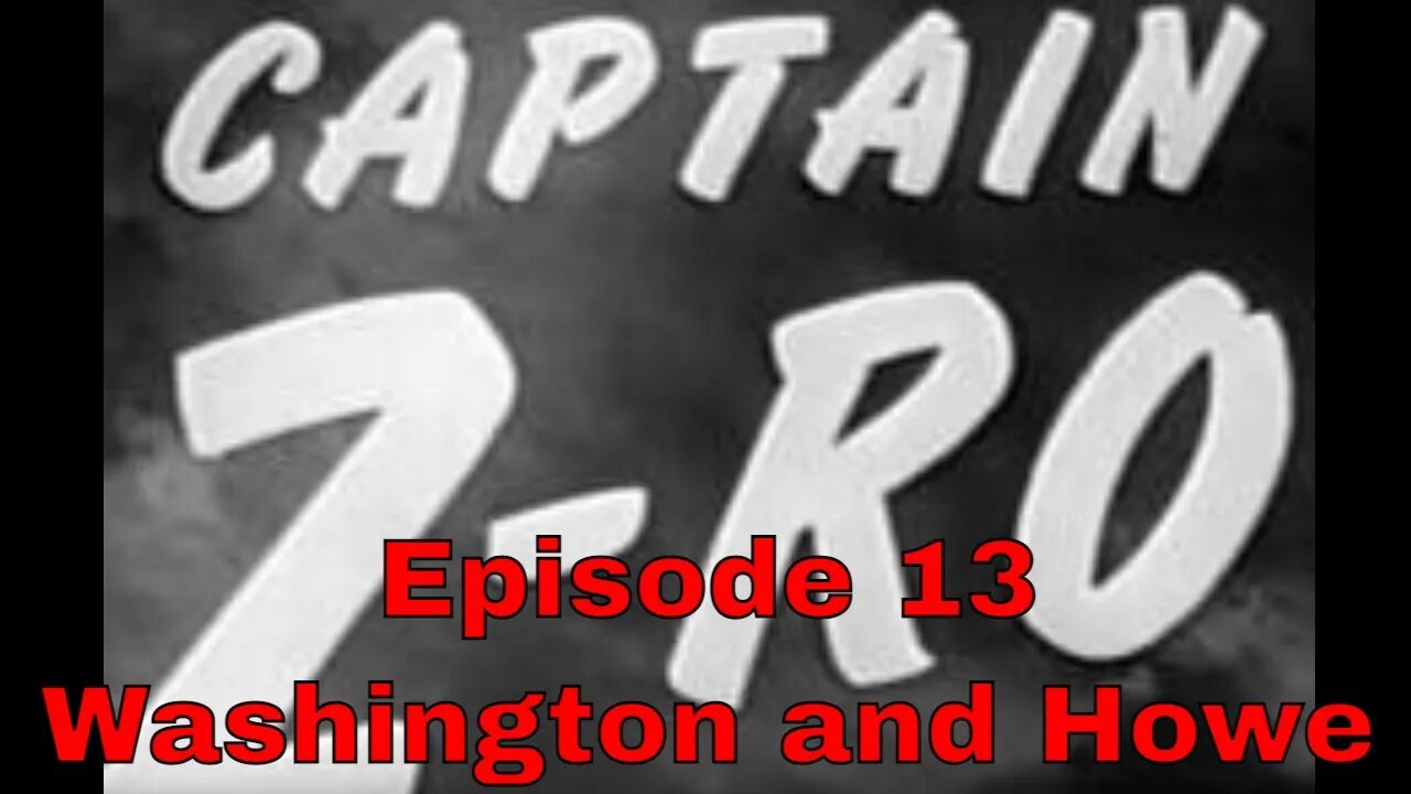 Captain Z-Ro - Ep13 Washington and Howe