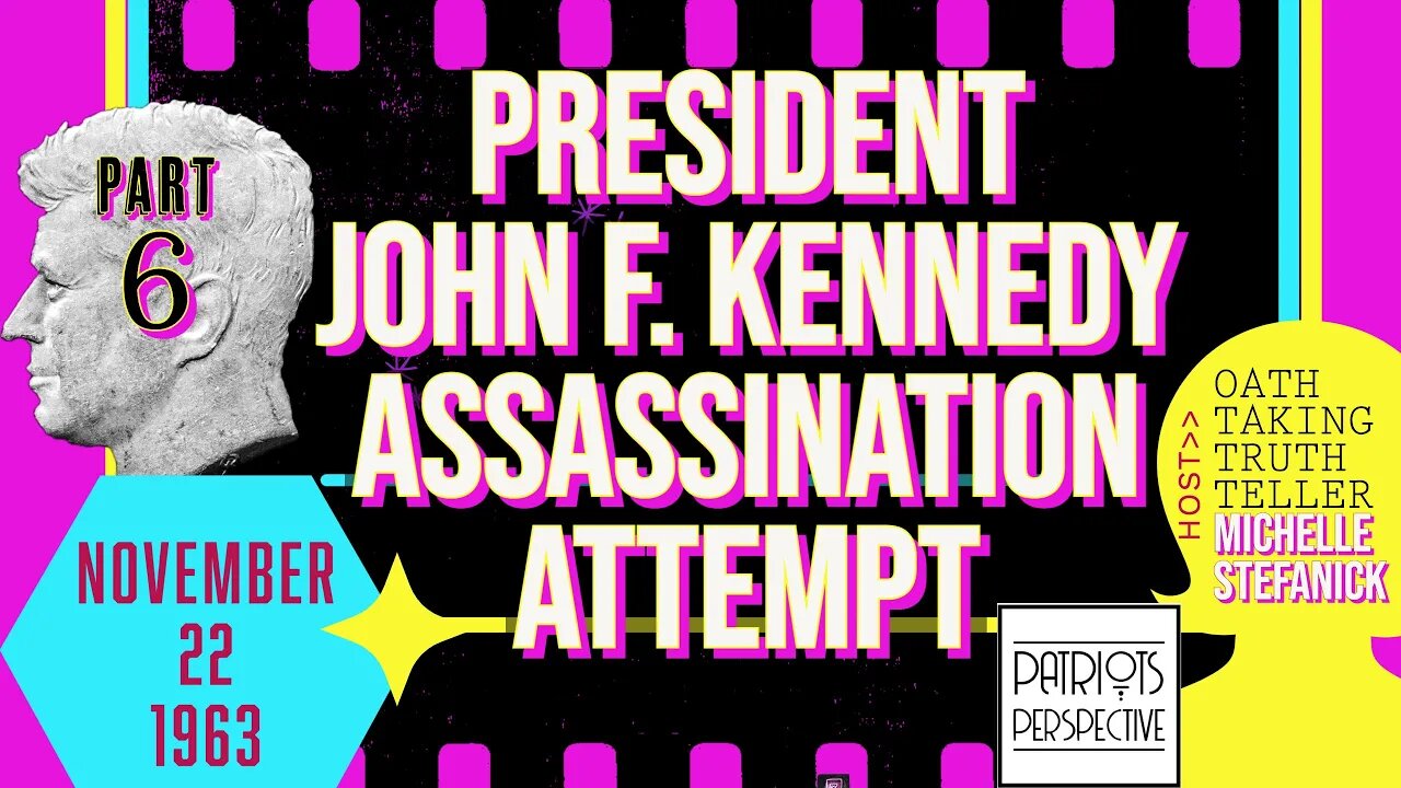 Part #6 President John F. Kennedy Assassination Attempt | Michelle Stefanick