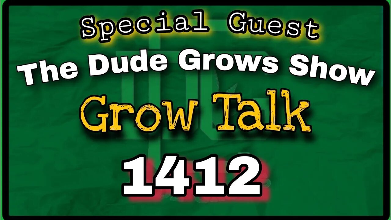 (Special Guest James Bean) Grow Talk ep1412 - The Dude Grows Show