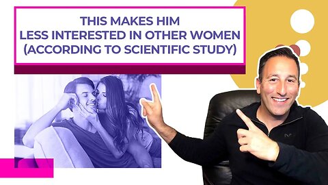 This Makes Him Less Interested in Other Women According to Scientific Study