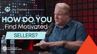 How to Find Motivated Sellers| Raising Private Money With Jay Conner