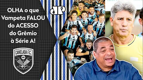 "Cara, o Grêmio SUBIU, e EU QUERIA FALAR pro Renato Gaúcho que..." OLHA como Vampeta FOI SINCERO!