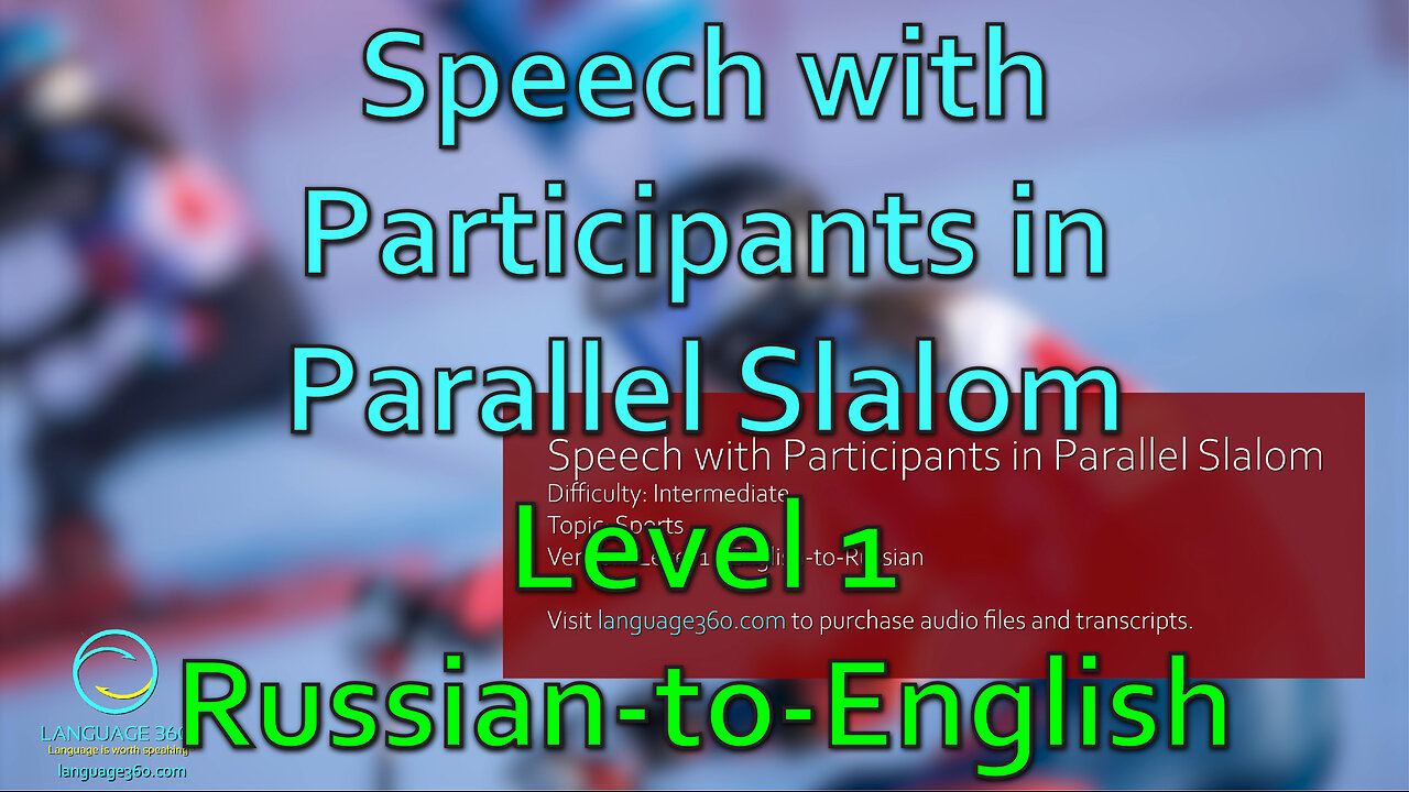 Speech with Participants in Parallel Slalom: Level 1 - Russian-to-English