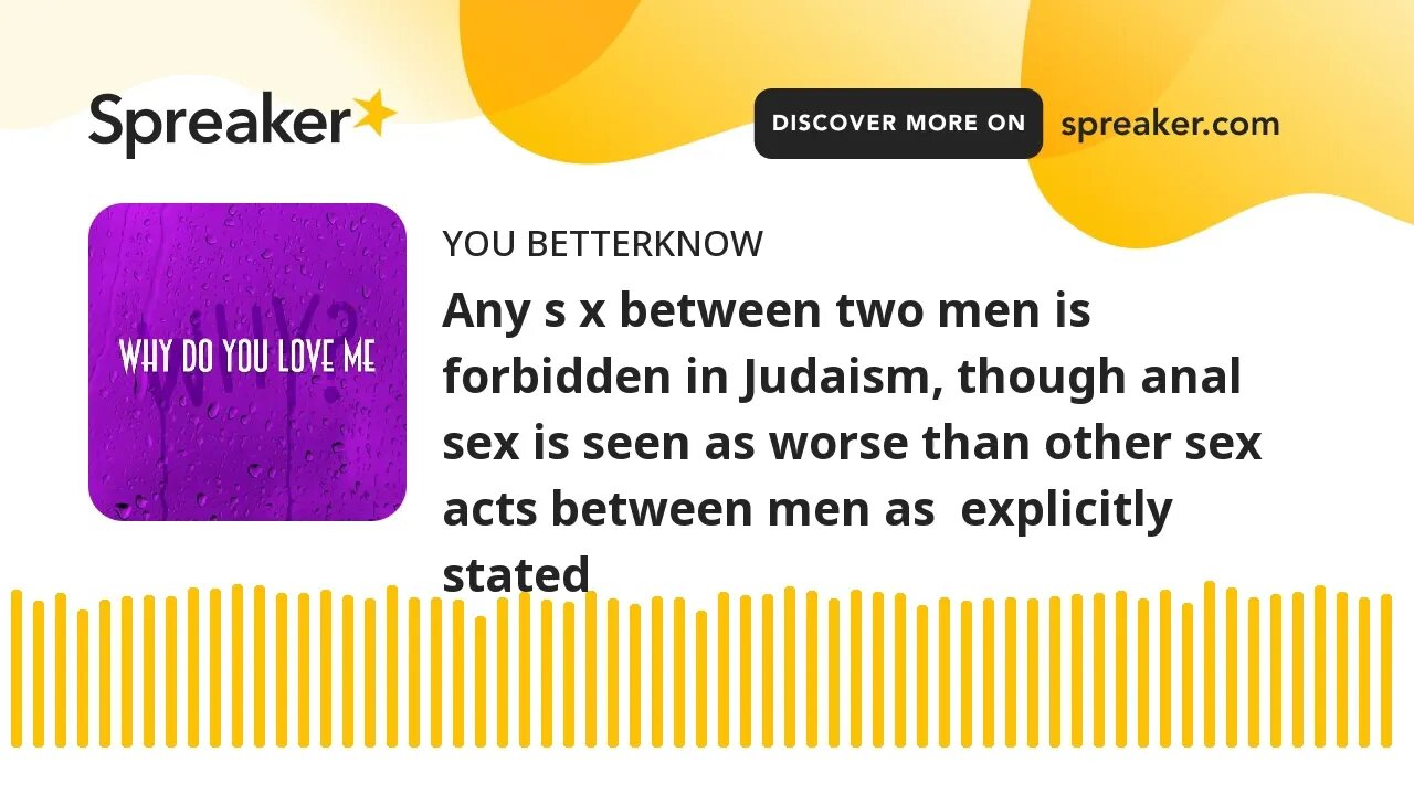 Any s x between two men is forbidden in Judaism, though anal sex is seen as worse than other sex act