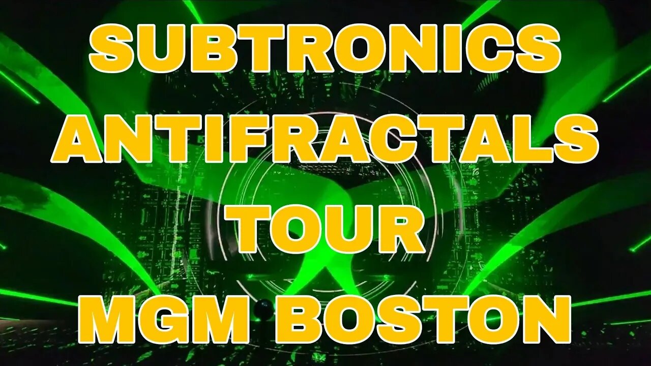 SUBTRONICS ANTIFRACTALS TOUR (MGM BOSTON)