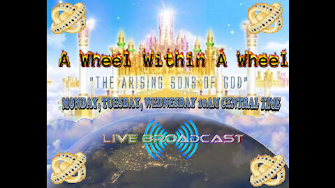 September 23, 2021 The Wheel within a wheel: Arising Sons of God