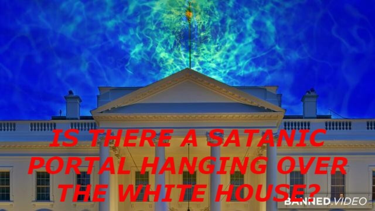 IS THERE A SATANIC PORTAL HANGING OVER THE WHITE HOUSE?