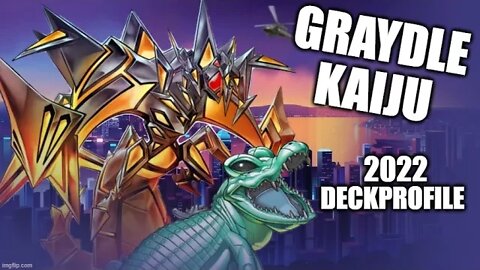 GRAYDLE-KAIJU/ 2022 Yugioh TCG Deck Profile