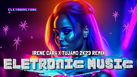 Electronic Music - Best electronic music 2023 - Irene Cara X Tujamo