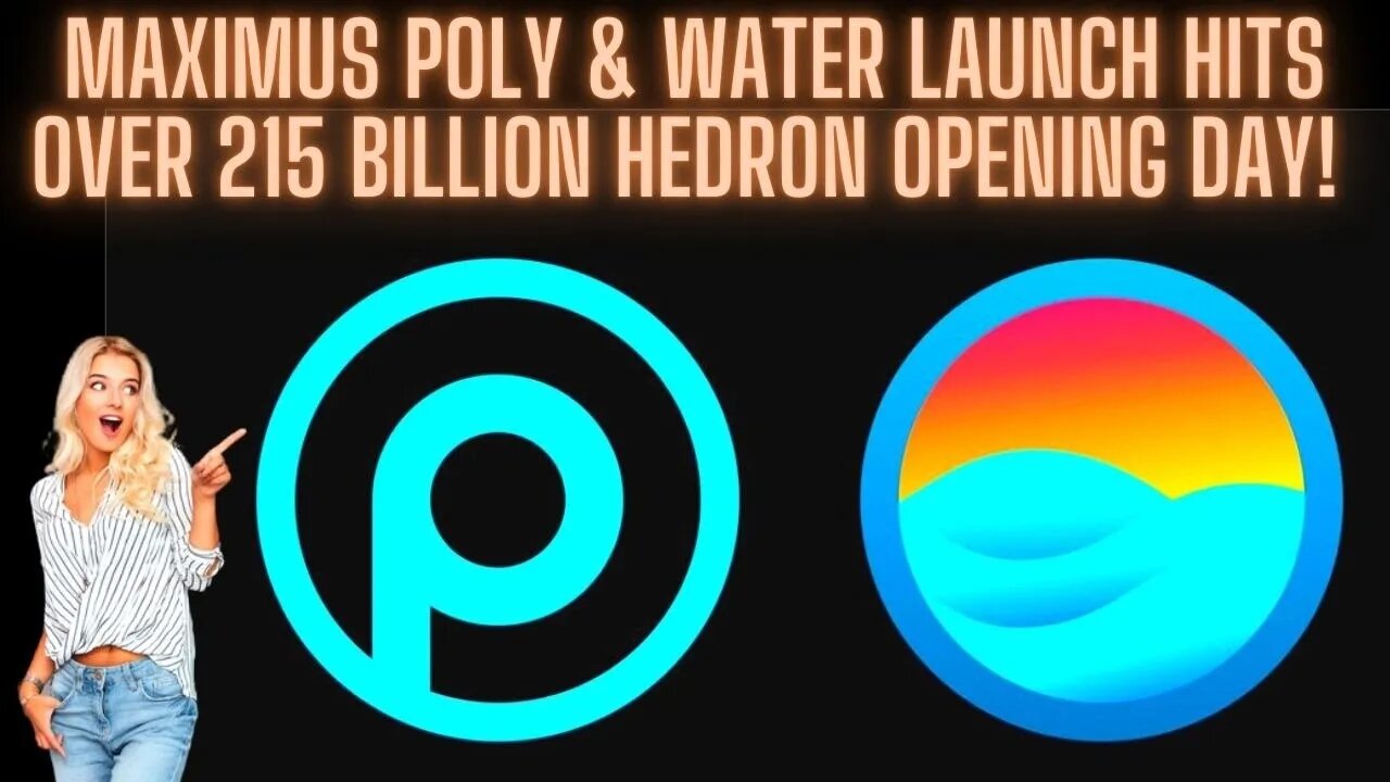 Maximus Poly & Water Launch Hits Over 215 Billion Hedron Opening Day!