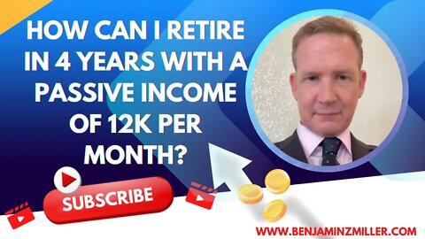 How can I retire in 4 years with a passive income of 12k per month?