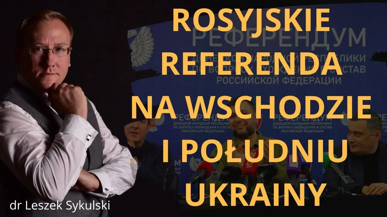 Rosyjskie referenda na wschodzie i południu Ukrainy | Odc. 582 - dr Leszek Sykulski