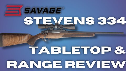Stevens 334 Tabletop & Range Review