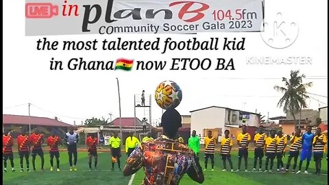 live in plan B 104.5 fm community soccer Gala 2023. the most talented football kid in Ghana ETOO BA