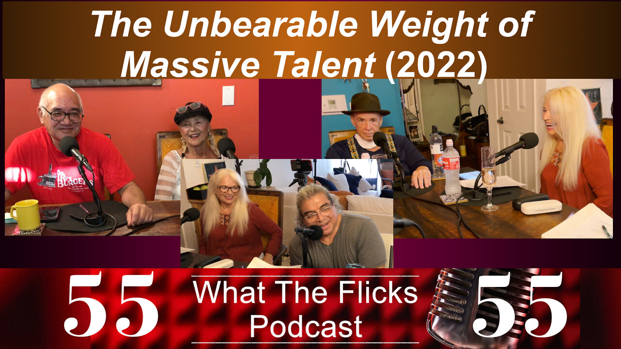 WTF 55 "The Unbearable Weight of Massive Talent" (2022)