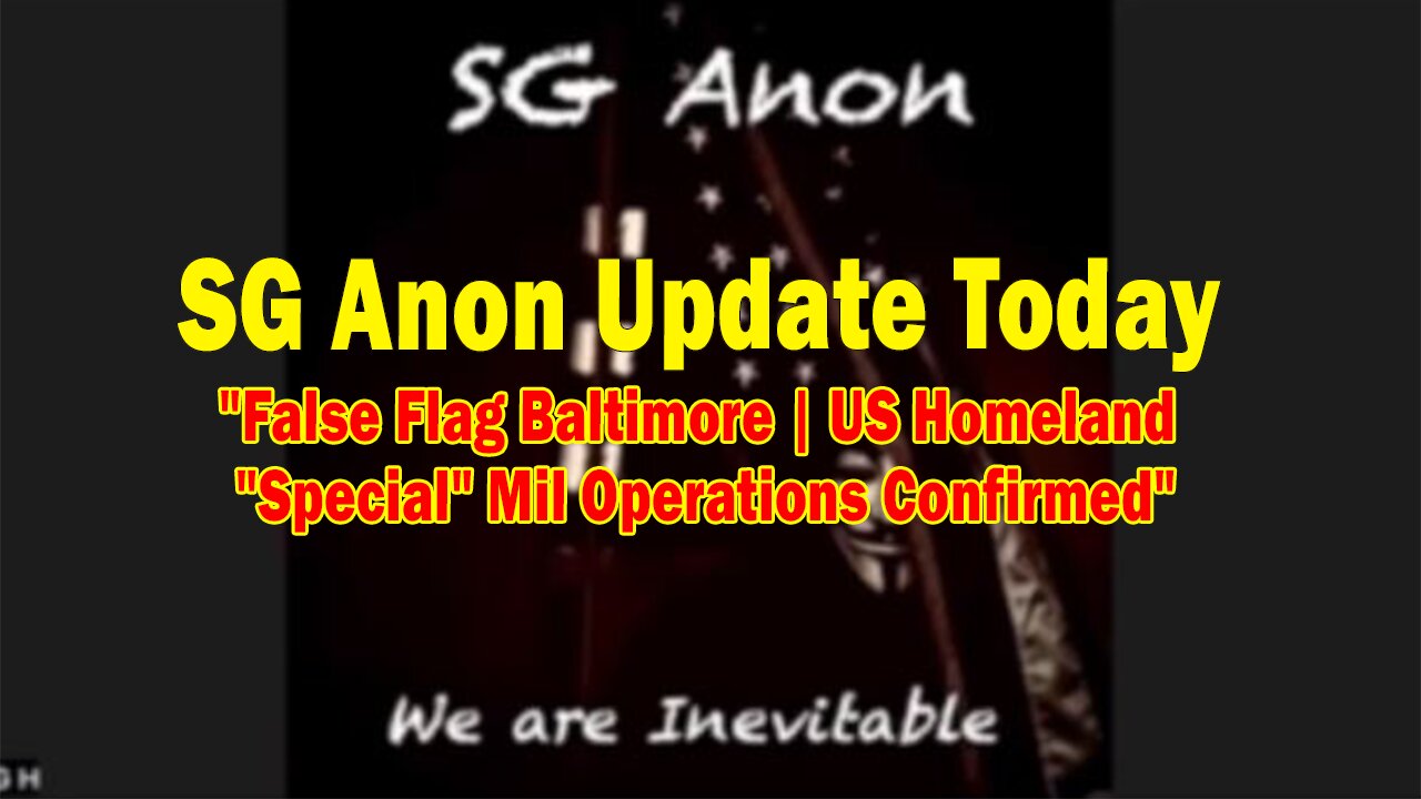 SG Anon Update Today Mar 29: "False Flag Baltimore | US Homeland "Special" Mil Operations Confirmed"