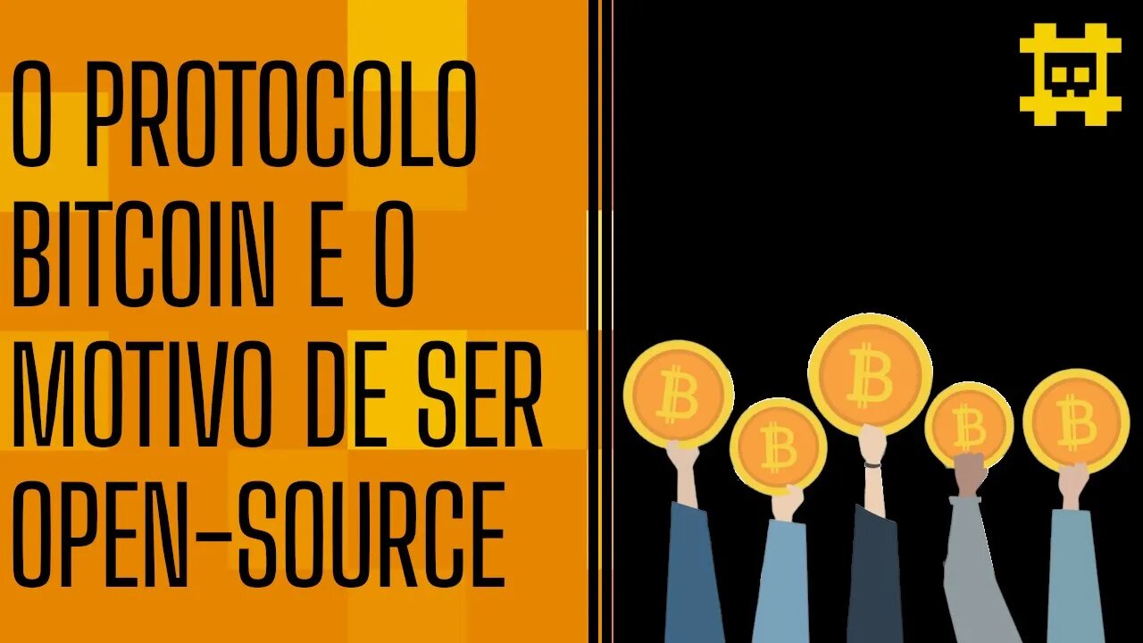 O protocolo Bitcoin e o motivo de ser open-source - [CORTE]