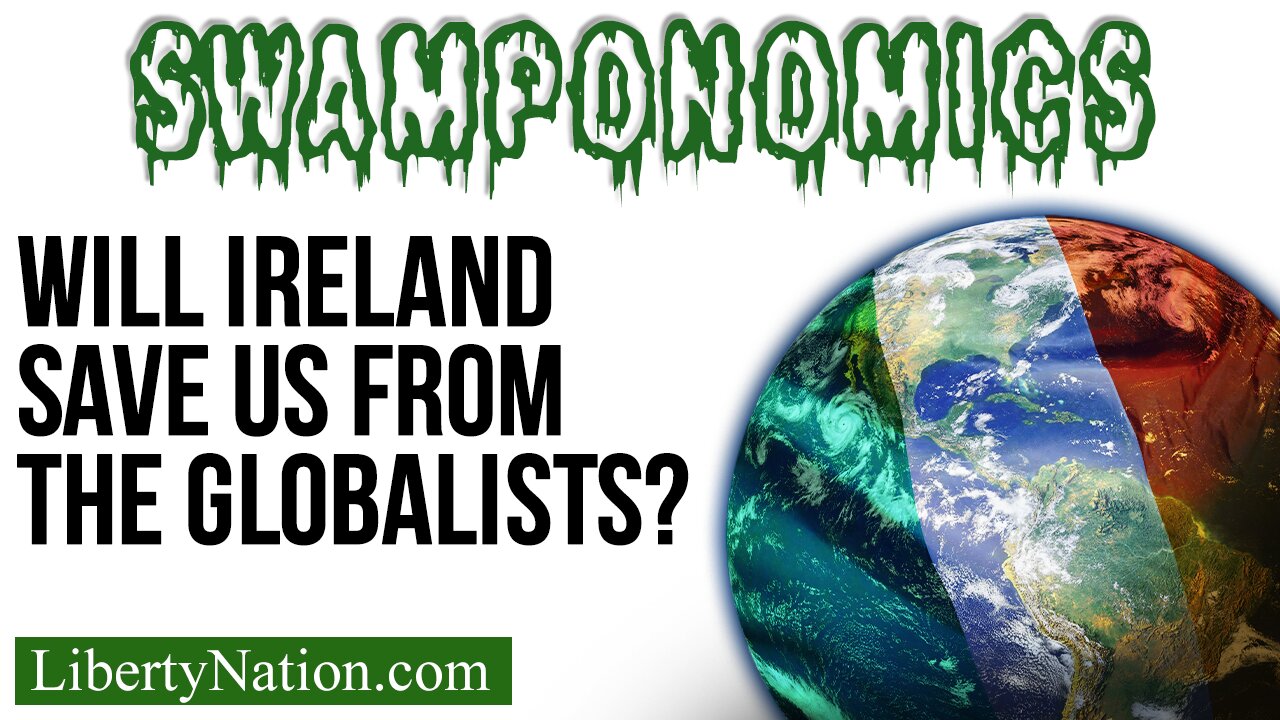 Will Ireland Save Us from the Globalists? – Swamponomics