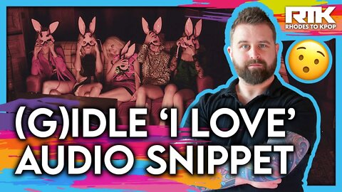 (G)IDLE (여자)아이들) - 'I Love' Audio Snippet (Reaction)