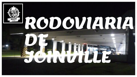 RODOVIARIA DE JOINVILLE - [Bruno Vlogs*].