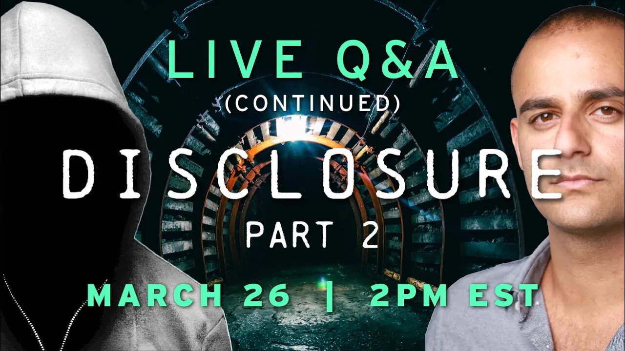 DISCLOSURE (Part 2) LIVE Q&A (Continued) | Live on March 26th @ 2PM EST