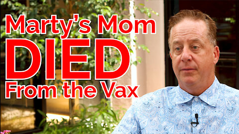 Marty's Mother Died From the Vax