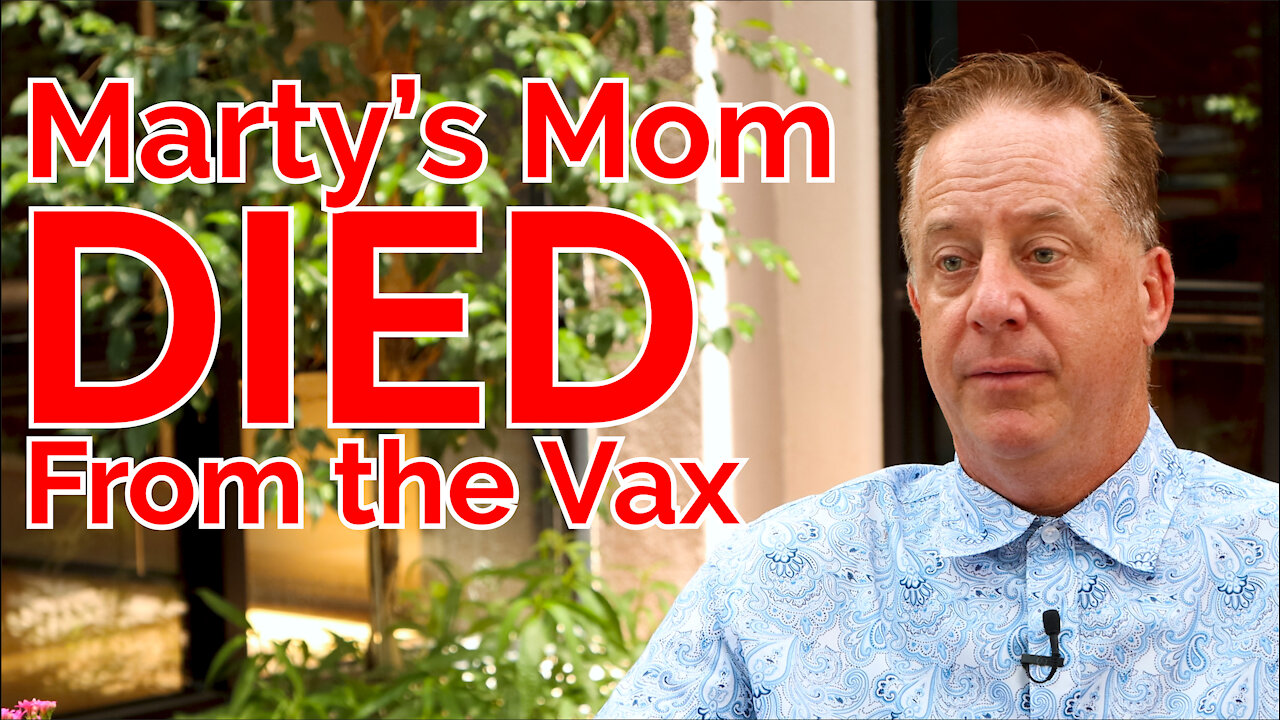 Marty's Mother Died From the Vax