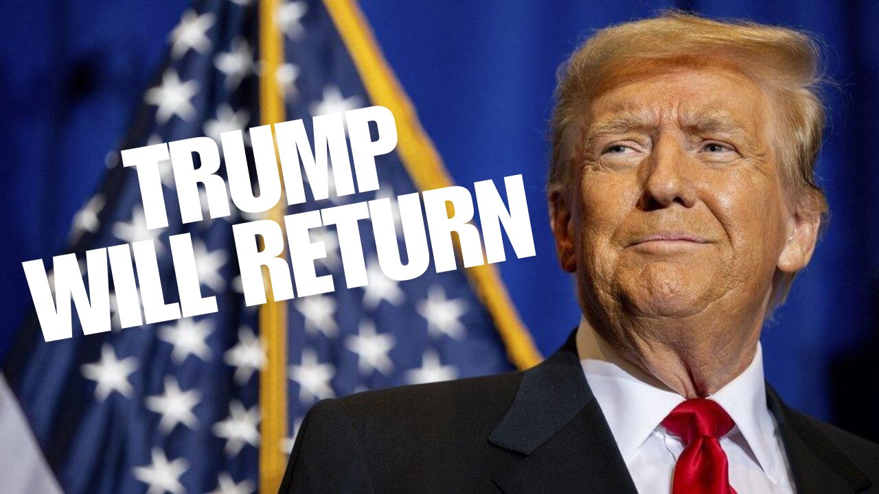 Trump Will Return