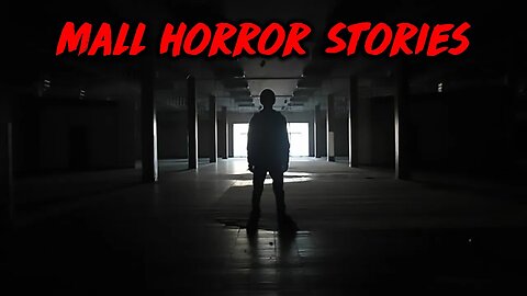 3 Terrifying True Mall Horror Stories