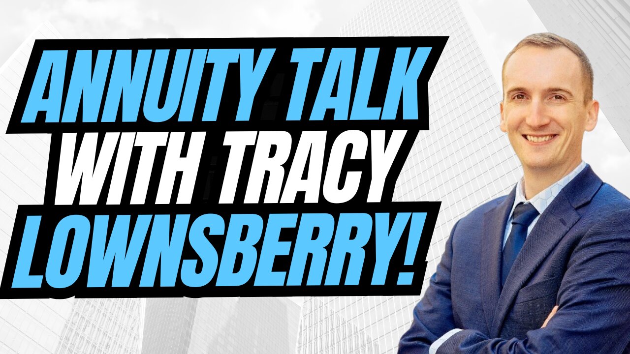 Annuity Talk With Tracy Lownsberry!