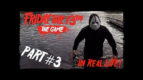 Friday the 13th： The Game ＊PART 3＊ In Real Life!