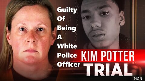 Officer Kim Potter Guilty Of Killing Daunte Wright - Good Verdict or Bad?