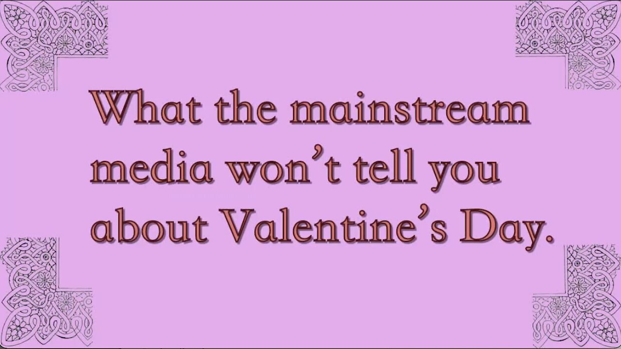 What the Mainstream Media won't tell you about Valentines Day